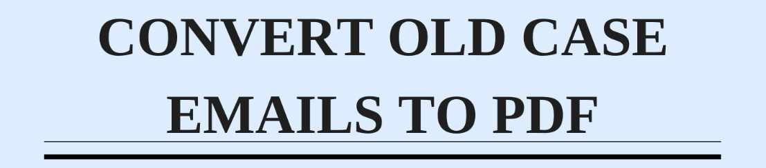 Convert Case Emails To PDF